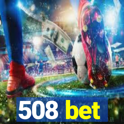 508 bet