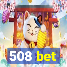 508 bet