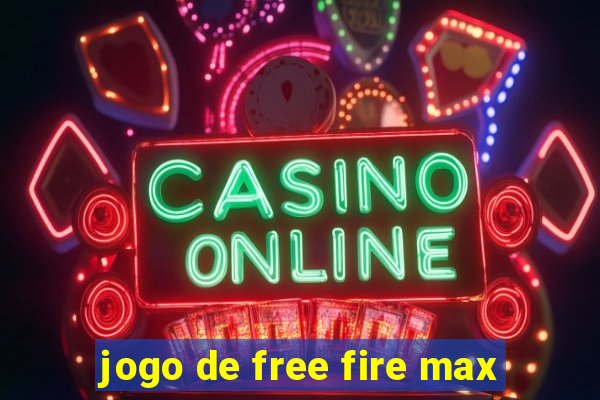 jogo de free fire max