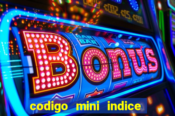 codigo mini indice setembro 2024