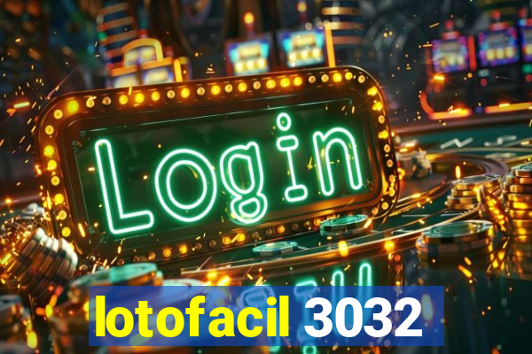 lotofacil 3032