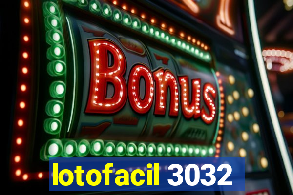 lotofacil 3032