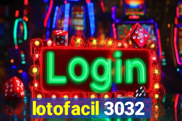 lotofacil 3032