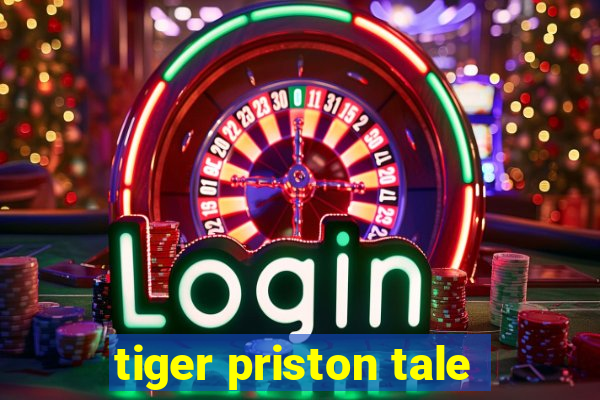 tiger priston tale