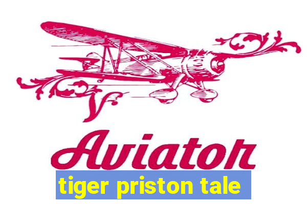 tiger priston tale