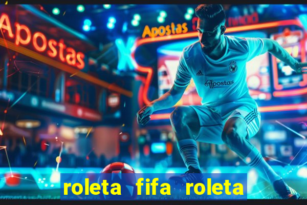 roleta fifa roleta times fifa