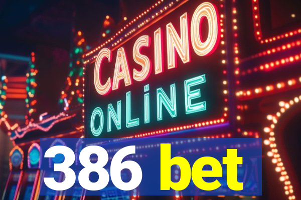 386 bet