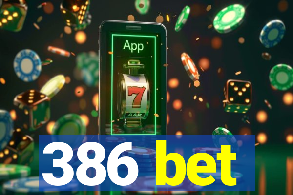 386 bet