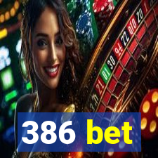 386 bet