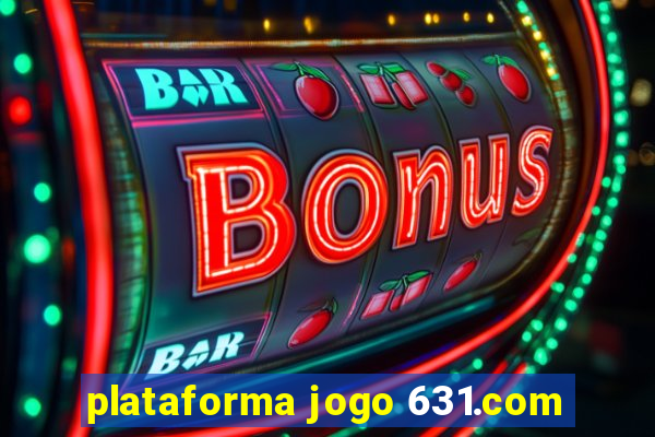 plataforma jogo 631.com