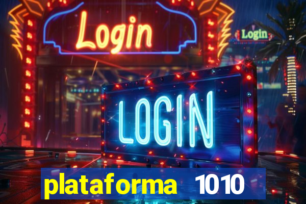 plataforma 1010 jogo do tigre