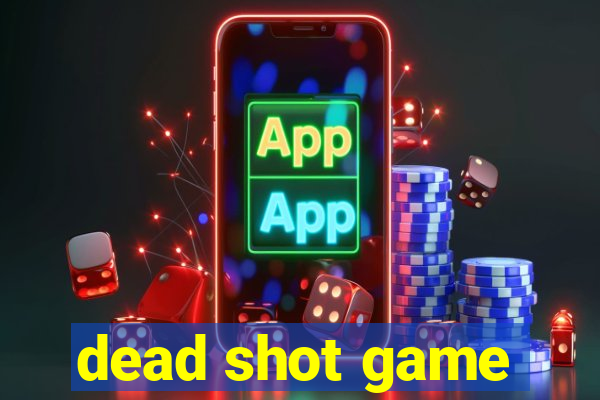 dead shot game