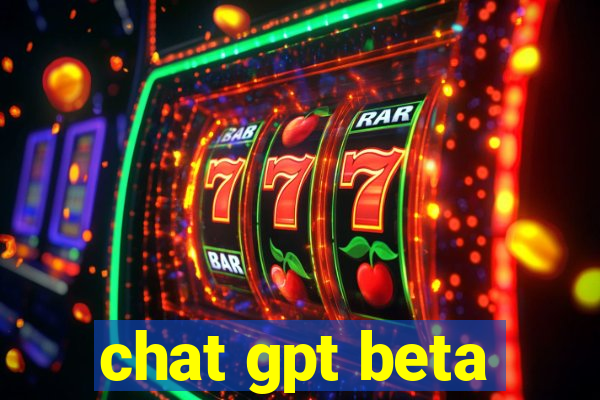 chat gpt beta