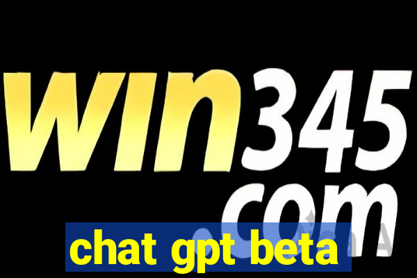 chat gpt beta