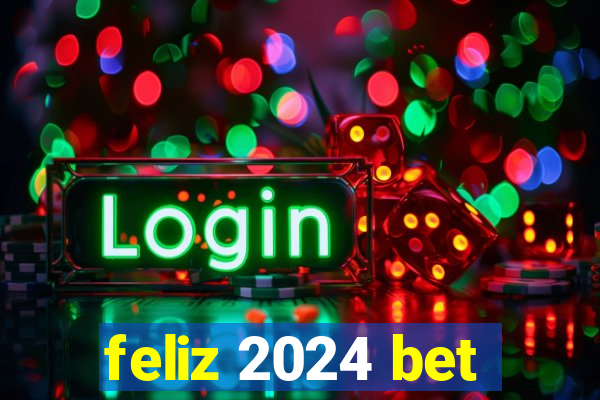 feliz 2024 bet