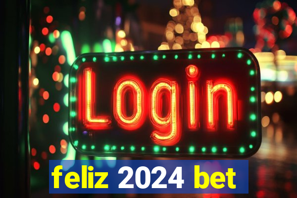 feliz 2024 bet