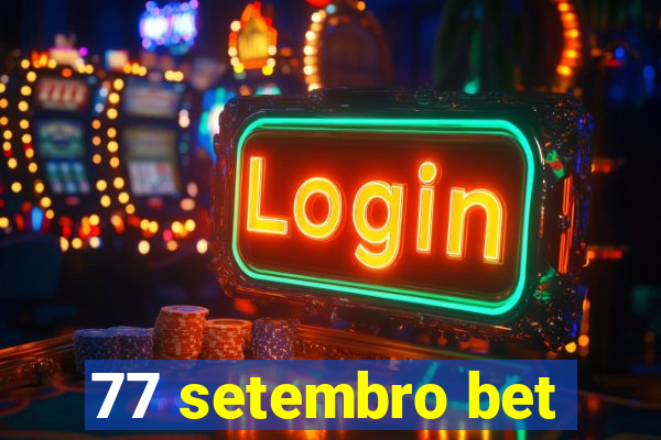 77 setembro bet