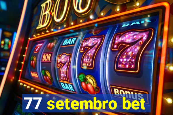 77 setembro bet