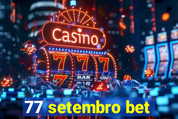 77 setembro bet