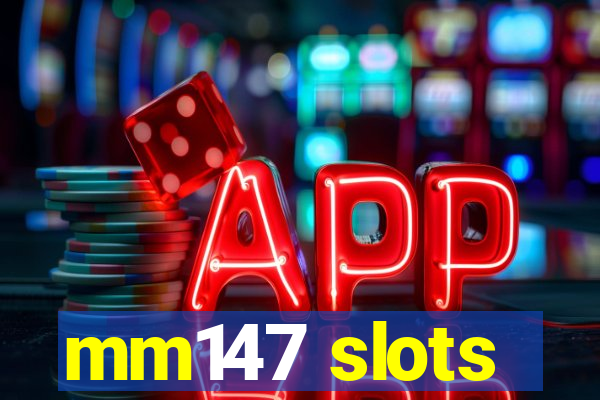 mm147 slots