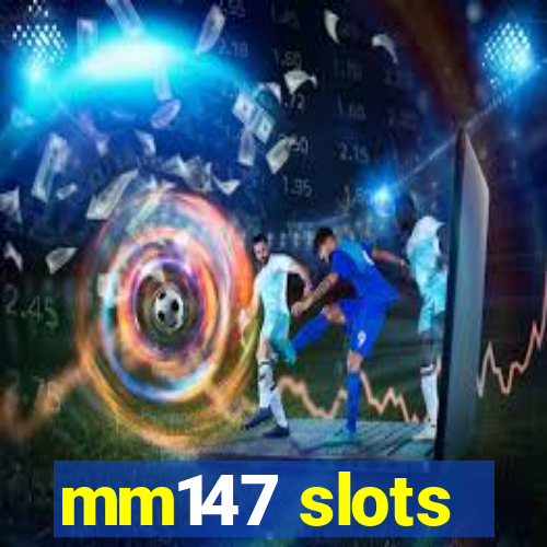 mm147 slots