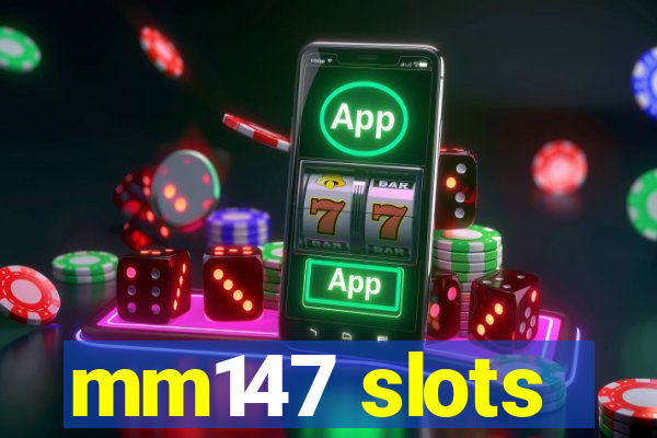 mm147 slots