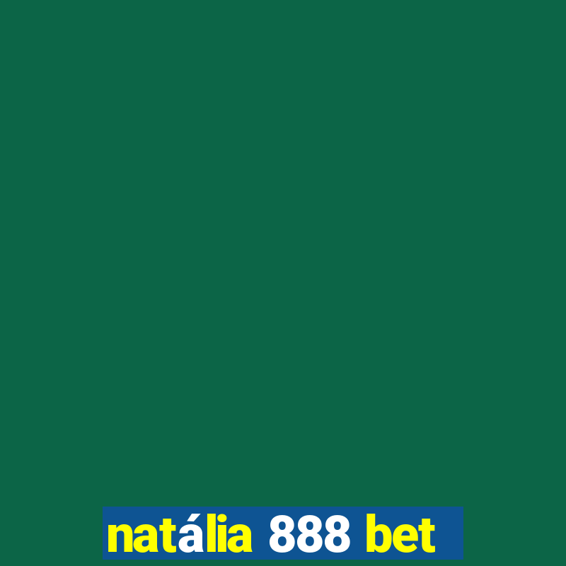 natália 888 bet