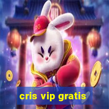 cris vip gratis