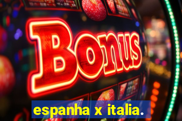 espanha x italia.