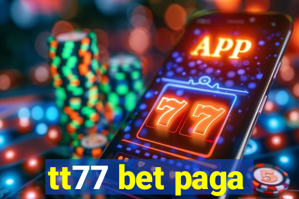 tt77 bet paga