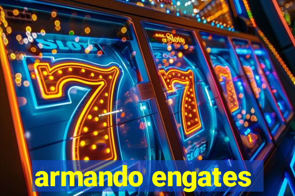 armando engates