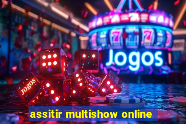 assitir multishow online