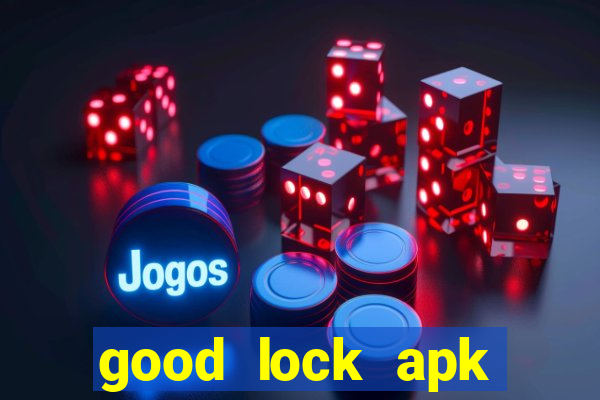 good lock apk android 13