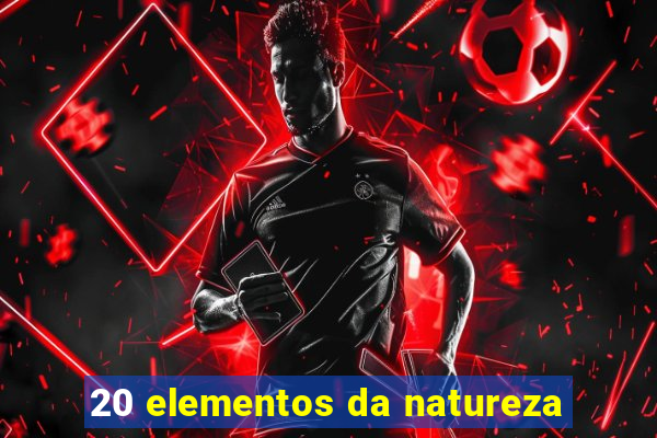 20 elementos da natureza