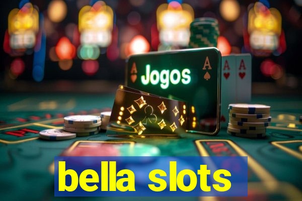 bella slots