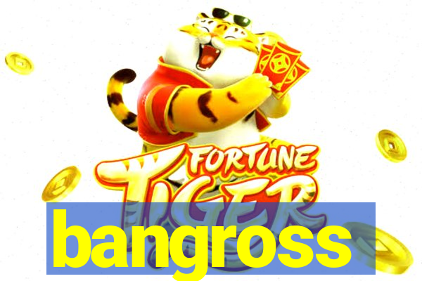 bangross