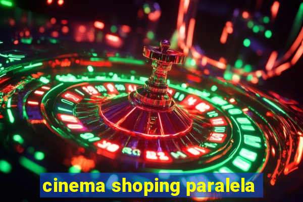 cinema shoping paralela