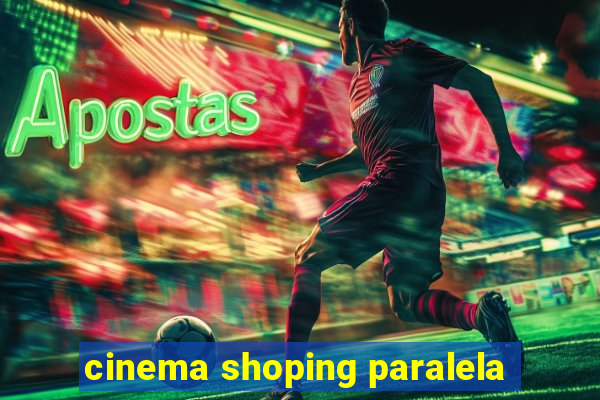 cinema shoping paralela