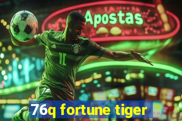 76q fortune tiger