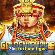 76q fortune tiger