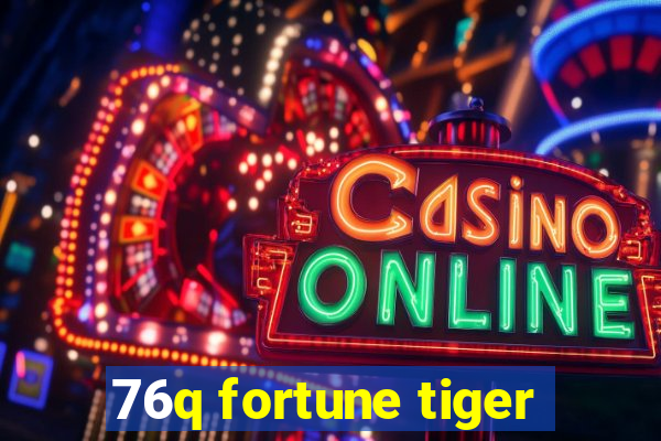 76q fortune tiger