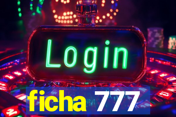 ficha 777