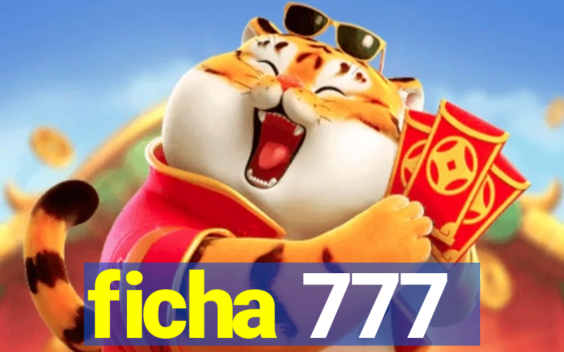 ficha 777