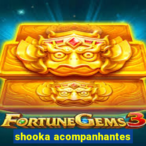 shooka acompanhantes