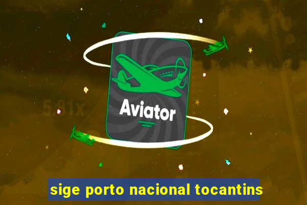 sige porto nacional tocantins