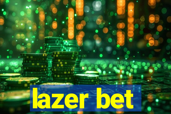 lazer bet