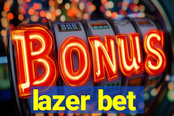 lazer bet