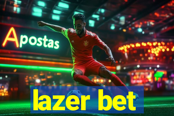 lazer bet