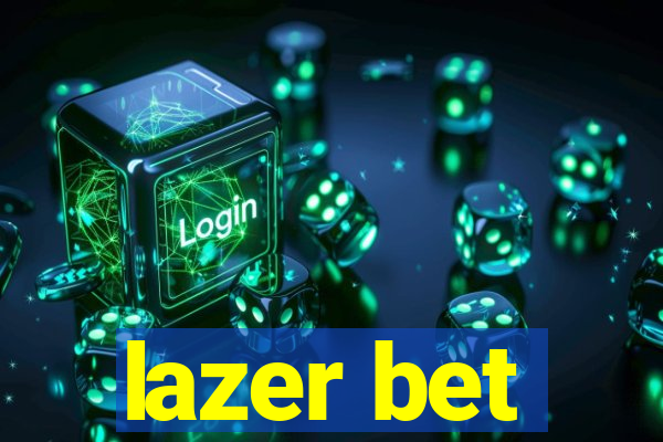 lazer bet