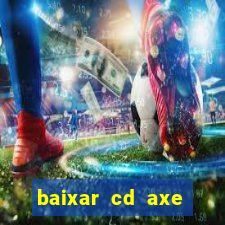 baixar cd axe bahia 2000 gratis